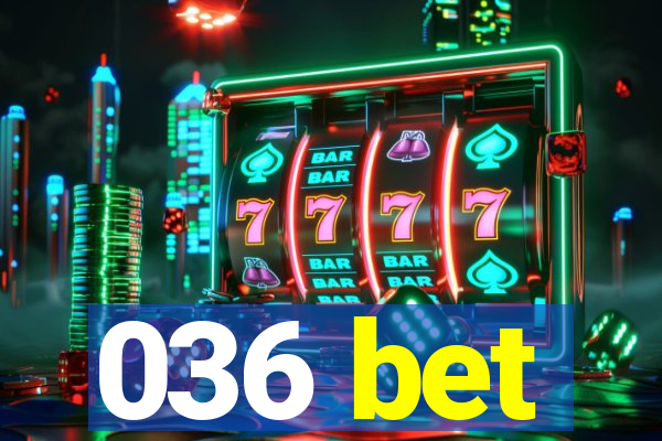 036 bet